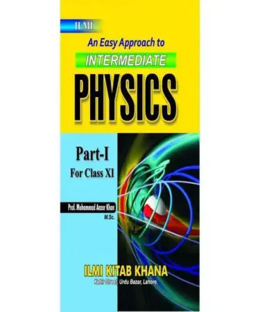 Ilmi An Easy Approach to Physics Part I Intermediate by Muhammad Anzar Khan book cover, English, Cardcover, Ilmi Kitab Khana