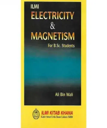 ilmi Electricity & Magnetism for B.Sc by Ali Bin Wali book cover, published by Ilmi Kitab Khana, English edition, ideal for university physics students in Pakistan.