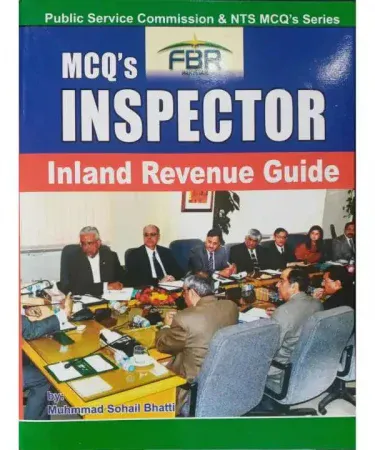Inspector Inland Revenue Guide BS-16 FBR NTS MCQs by Muhammad Sohail Bhatti - Book Cover for NTS Exam Preparation