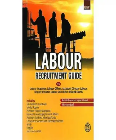 Labour Recruitment Guide for PCS by Rai M. Iqbal Kharal and Mariam Sayal, English cardcover book by Ilmi Kitab Khana for civil service exam preparation.