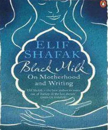 Black Milk On Motherhood and Writing by Elif Shafak English book cover, depicting a thoughtful portrayal of creative life and motherhood.