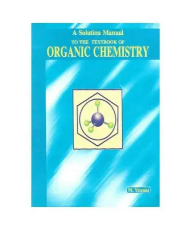 A Solution Manual of the Textbook of Organic Chemistry (M. Younas) By Ilmi - Comprehensive study guide for students in Pakistan, available on Khareedo with check on delivery.