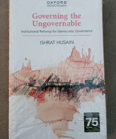 Governing The Ungovernable book by Ishrat Husain on institutional reforms for democratic governance in Pakistan.